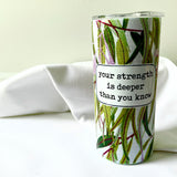 drink tumbler - your strength is deeper